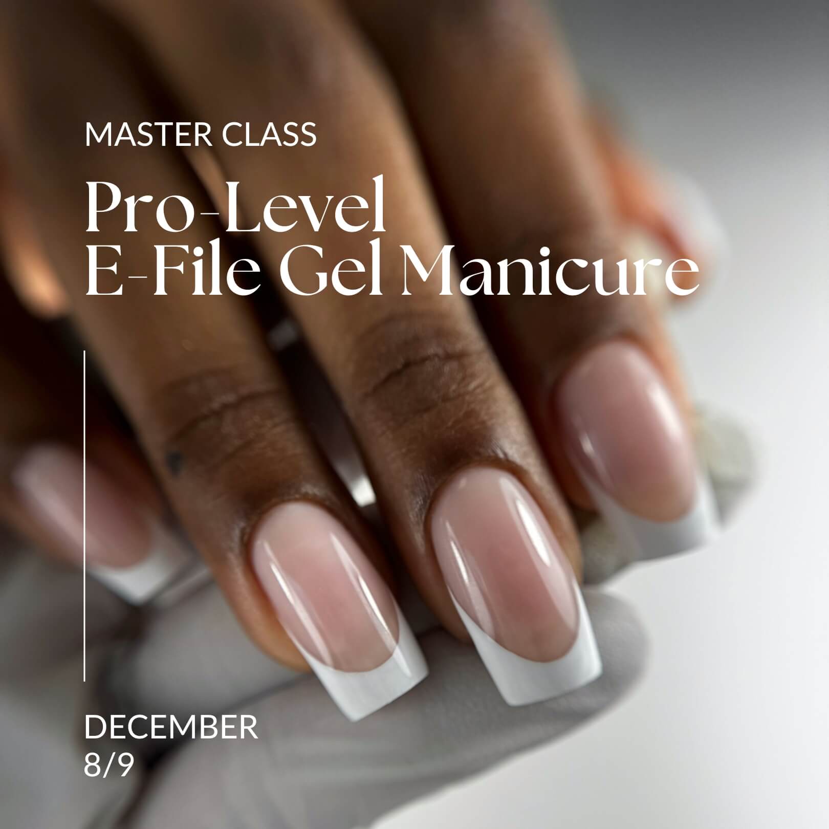 Pro-Level E-File Gel Manicure Master Class, December 8th-9th, 2024