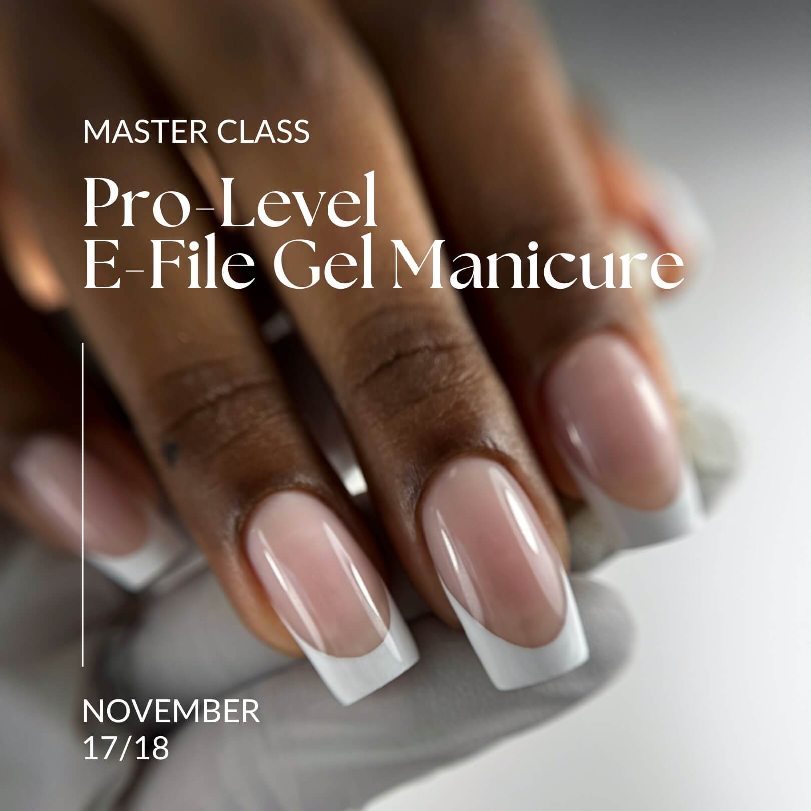 Pro-Level E-File Gel Manicure Master Class, November 17th-18th, 2024